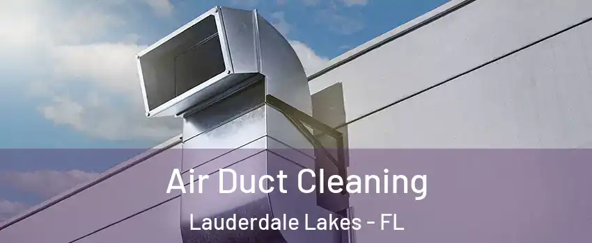  Air Duct Cleaning Lauderdale Lakes - FL
