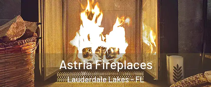  Astria Fireplaces Lauderdale Lakes - FL