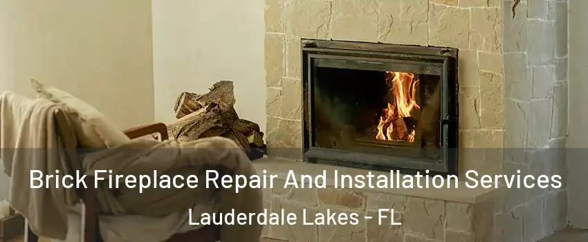  Brick Fireplace Repair And Installation Services Lauderdale Lakes - FL