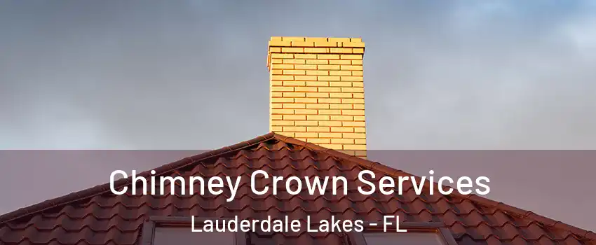 Chimney Crown Services Lauderdale Lakes - FL
