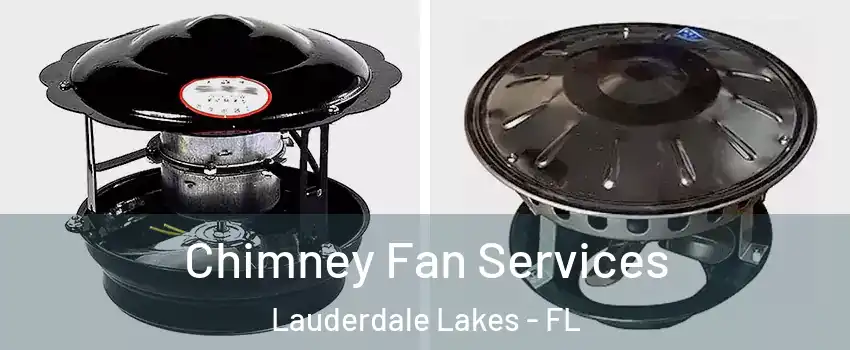  Chimney Fan Services Lauderdale Lakes - FL