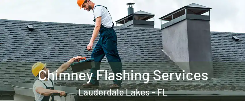 Chimney Flashing Services Lauderdale Lakes - FL