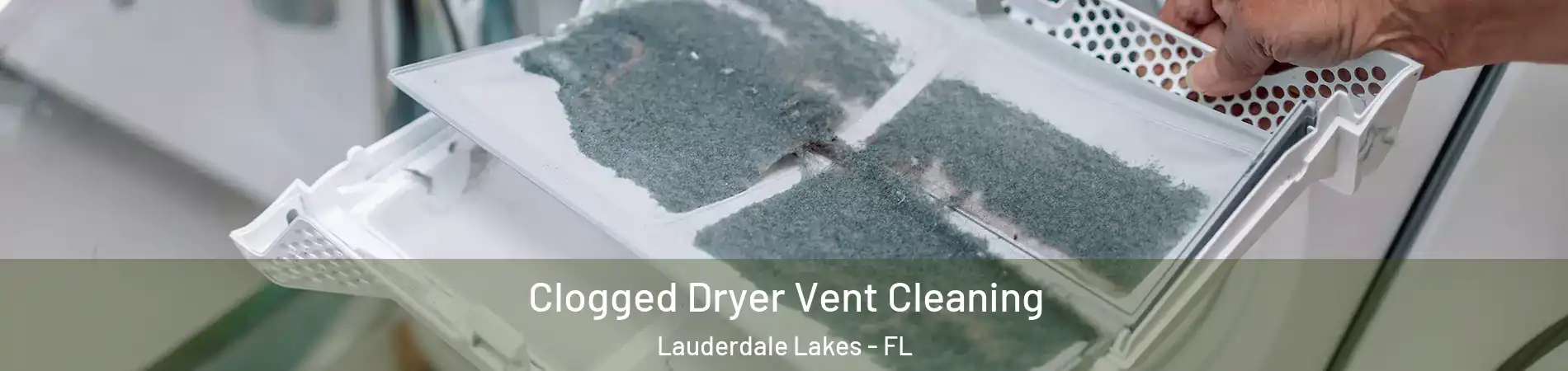  Clogged Dryer Vent Cleaning Lauderdale Lakes - FL