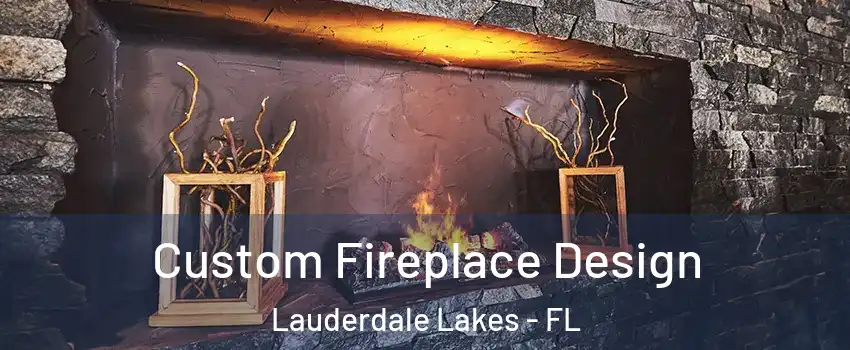  Custom Fireplace Design Lauderdale Lakes - FL