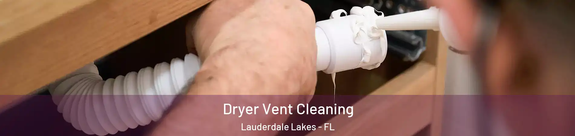  Dryer Vent Cleaning Lauderdale Lakes - FL