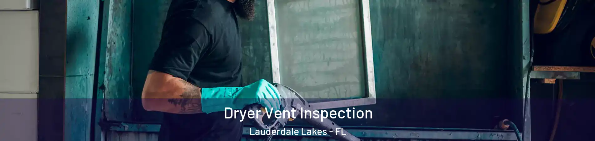 Dryer Vent Inspection Lauderdale Lakes - FL