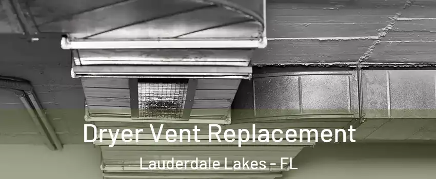  Dryer Vent Replacement Lauderdale Lakes - FL