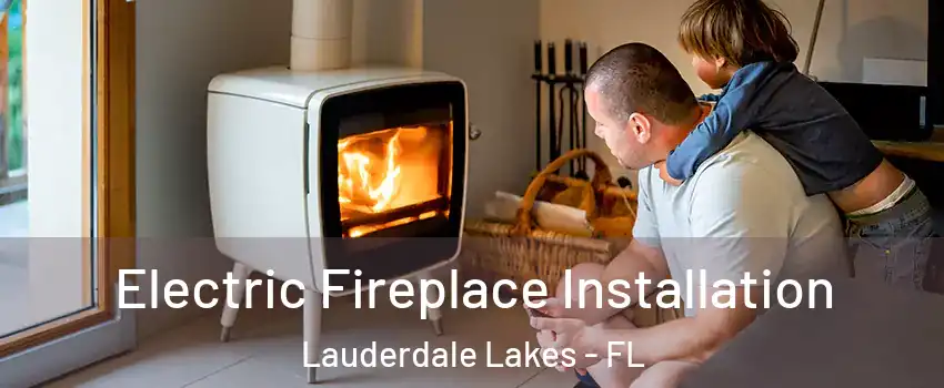  Electric Fireplace Installation Lauderdale Lakes - FL