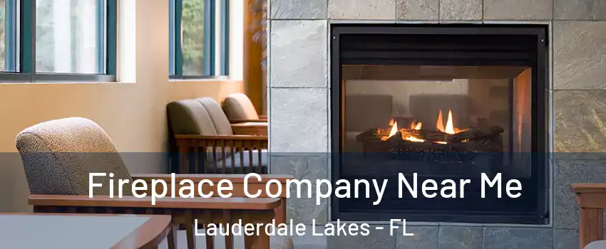  Fireplace Company Near Me Lauderdale Lakes - FL