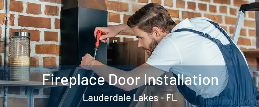  Fireplace Door Installation Lauderdale Lakes - FL