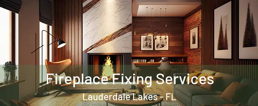  Fireplace Fixing Services Lauderdale Lakes - FL