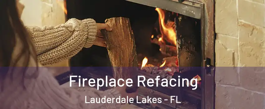  Fireplace Refacing Lauderdale Lakes - FL