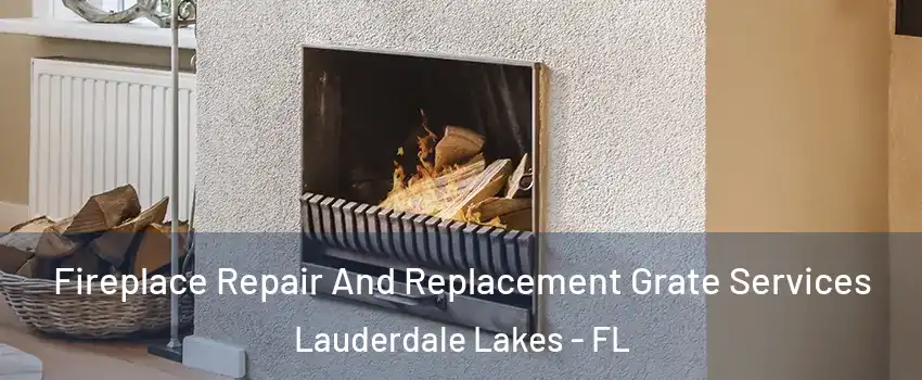  Fireplace Repair And Replacement Grate Services Lauderdale Lakes - FL