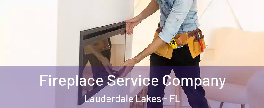  Fireplace Service Company Lauderdale Lakes - FL