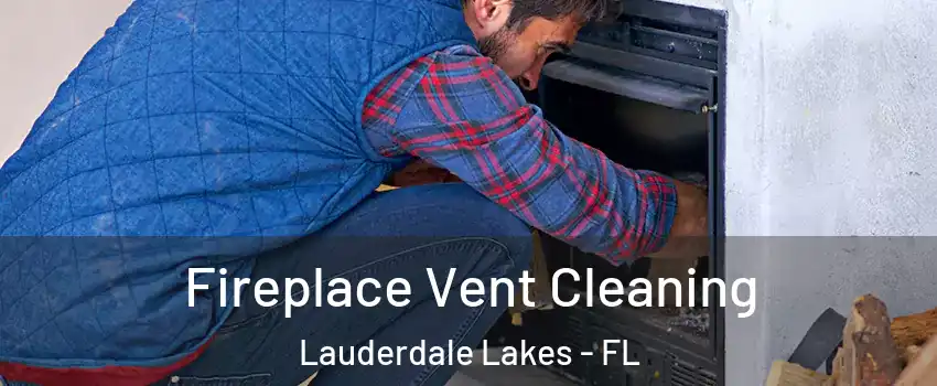  Fireplace Vent Cleaning Lauderdale Lakes - FL