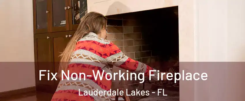  Fix Non-Working Fireplace Lauderdale Lakes - FL