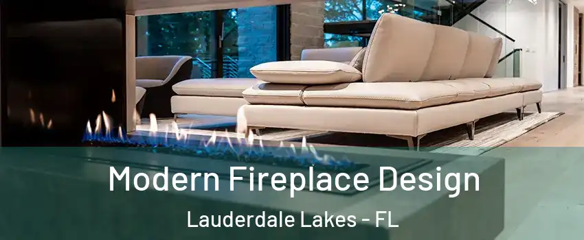  Modern Fireplace Design Lauderdale Lakes - FL