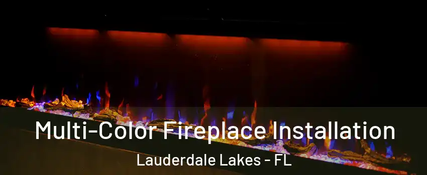  Multi-Color Fireplace Installation Lauderdale Lakes - FL