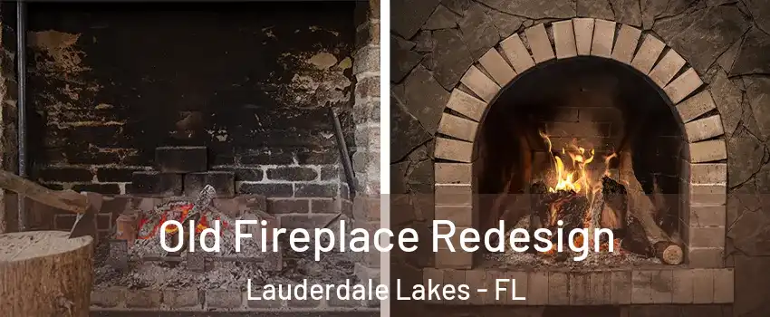 Old Fireplace Redesign Lauderdale Lakes - FL