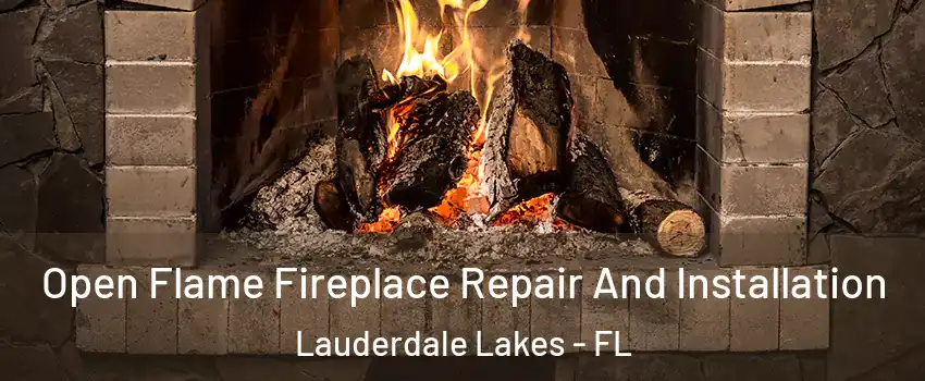  Open Flame Fireplace Repair And Installation Lauderdale Lakes - FL