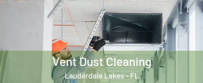  Vent Dust Cleaning Lauderdale Lakes - FL