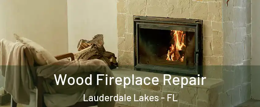  Wood Fireplace Repair Lauderdale Lakes - FL