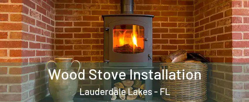  Wood Stove Installation Lauderdale Lakes - FL